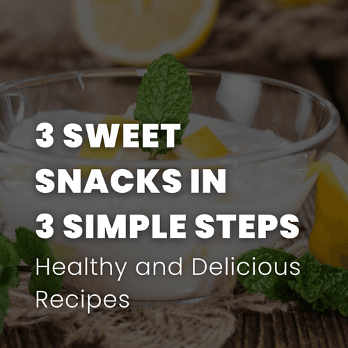 3 Sweet Snacks in 3 Simple Steps